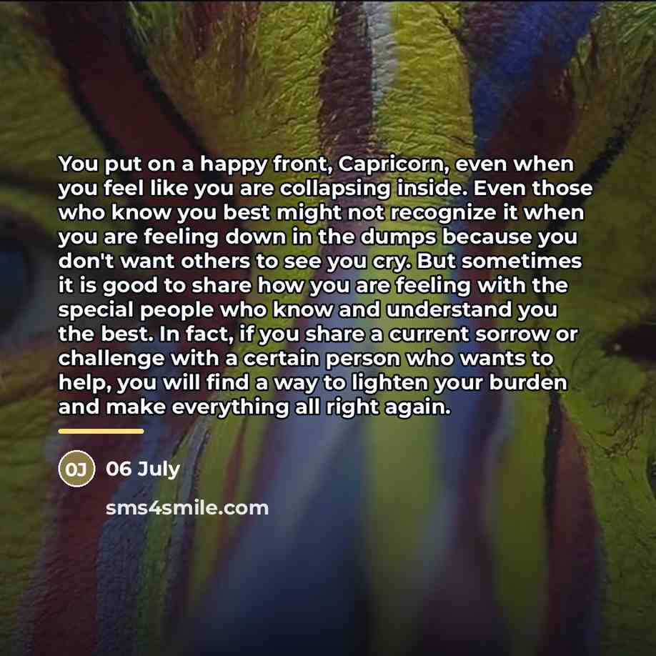 “You put on a happy front, Capricorn, even when you…” quote by 06 July