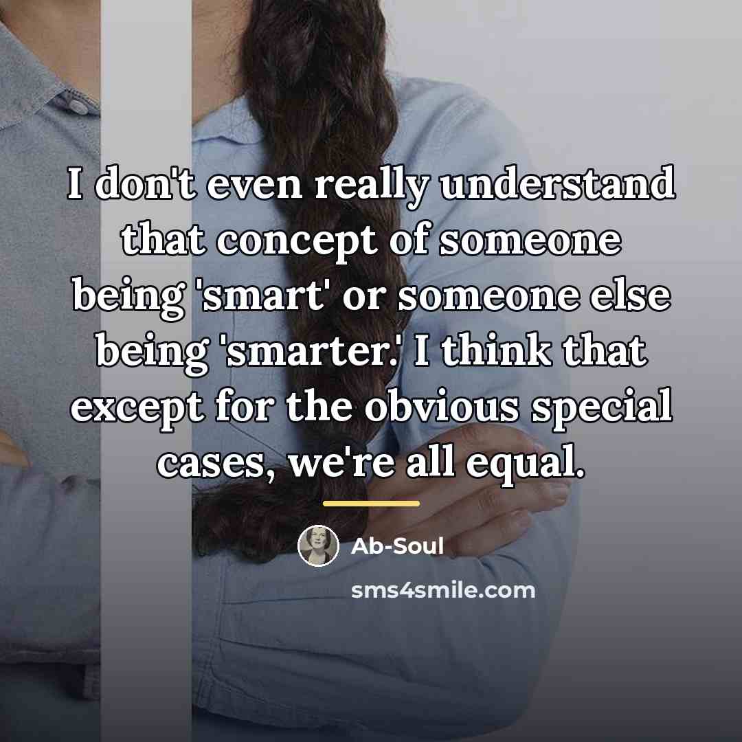 “I don't even really understand that concept of someone being…” quote by Ab-Soul