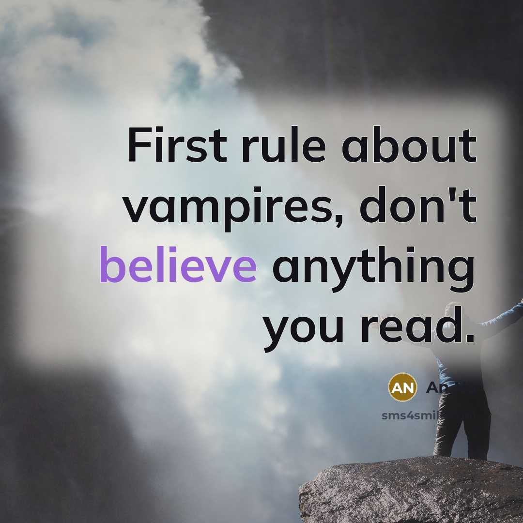 “First rule about vampires, don`t believe anything you read.…” quote by An Na
