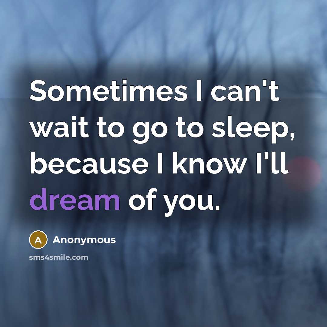 “Sometimes I can't wait to go to sleep, because I…” quote by Anonymous