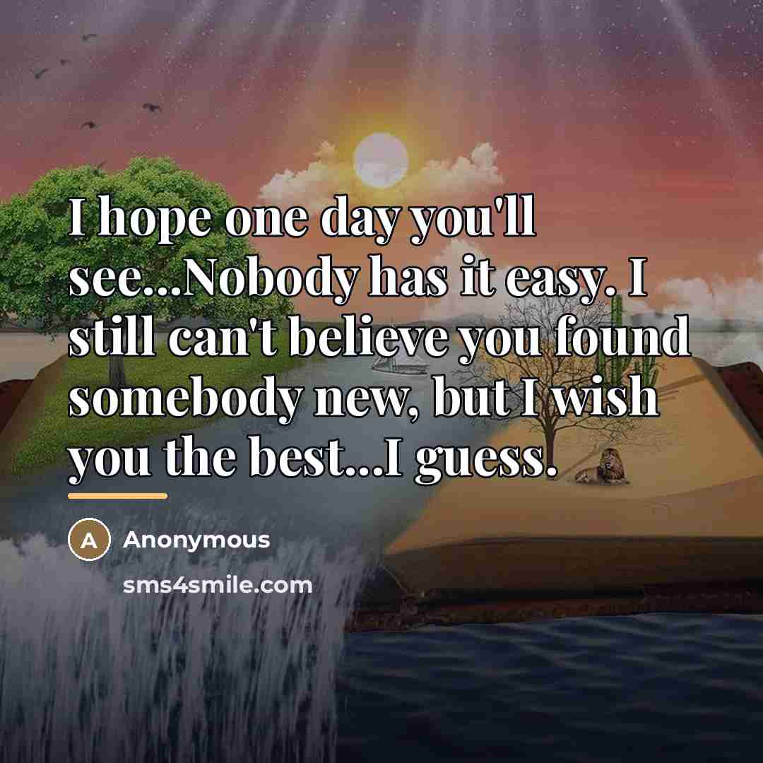 “I hope one day you'll see...Nobody has it easy. I…” quote by Anonymous