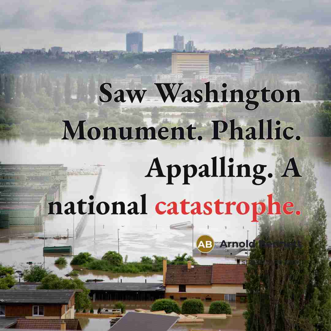 “Saw Washington Monument. Phallic. Appalling. A national catastrophe.…” quote by Arnold Bennett