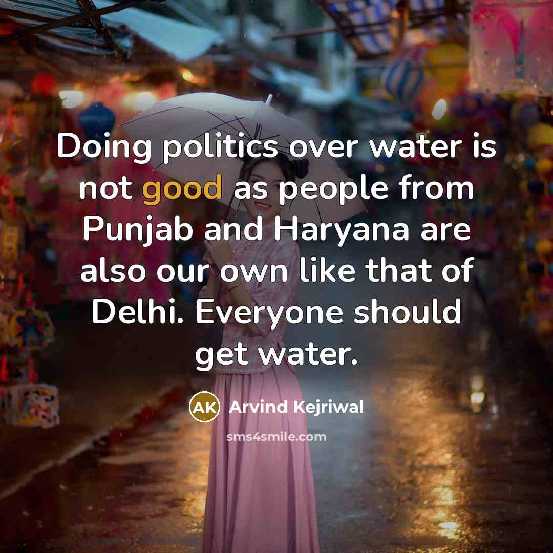“Doing politics over water is not good as people from…” quote by Arvind Kejriwal