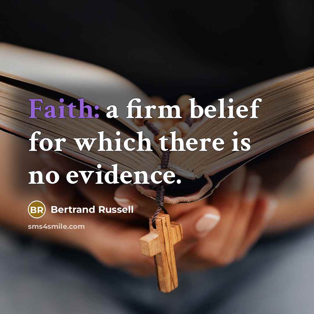 “Faith: a firm belief for which there is no evidence.…” quote by Bertrand Russell