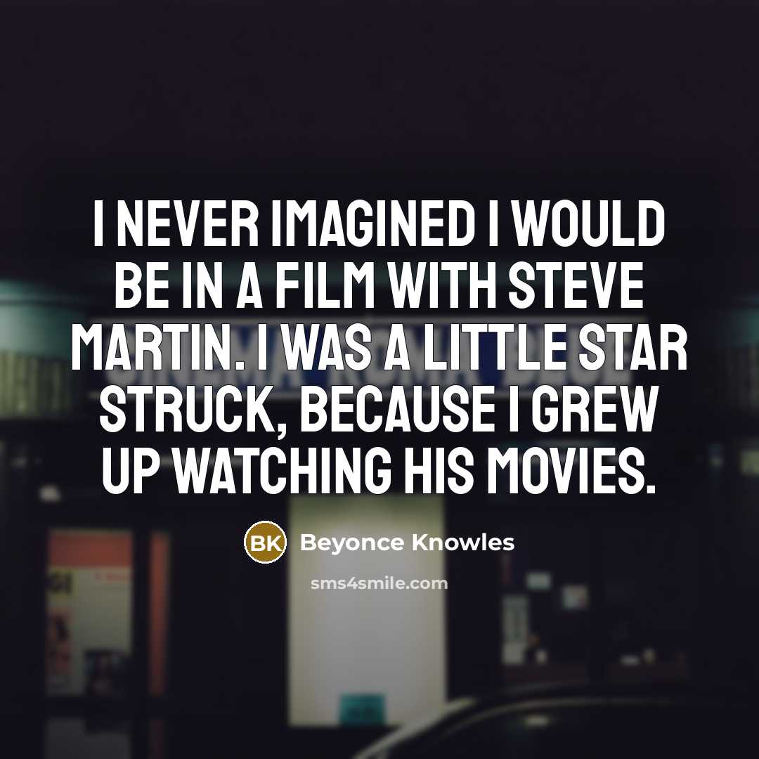 “I never imagined I would be in a film with…” quote by Beyonce Knowles