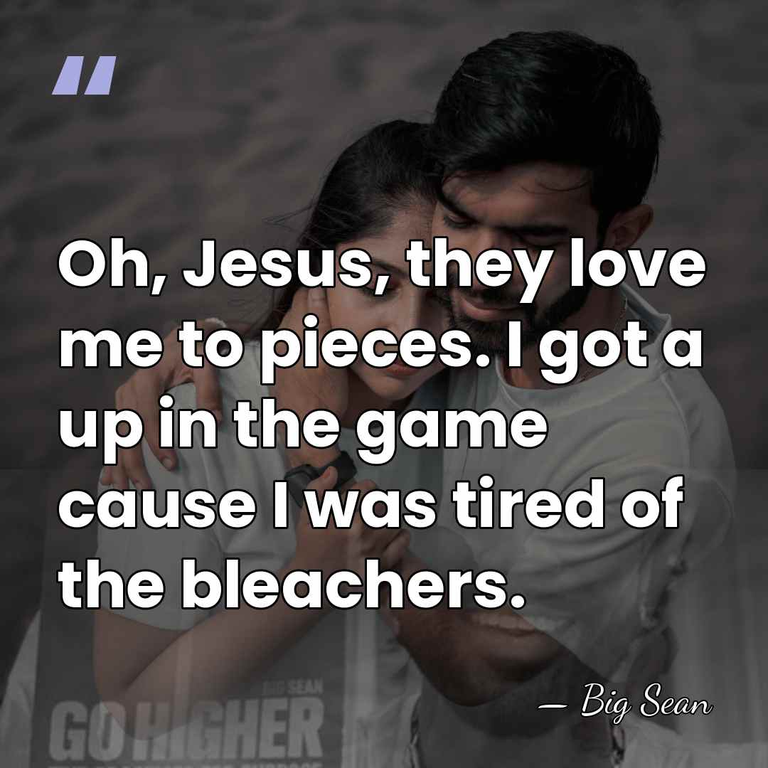 Oh, Jesus, they love me to pieces. I got a up in&hellip; - Big Sean