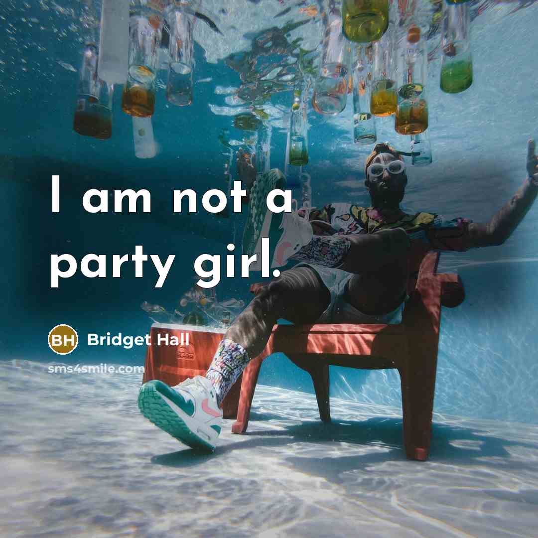 “I am not a party girl.…” quote by Bridget Hall