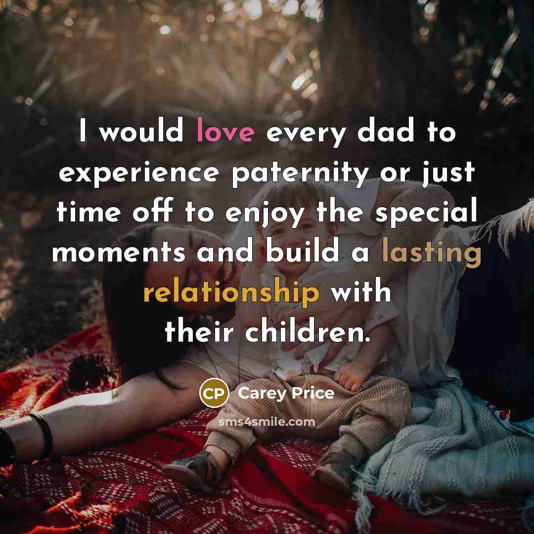 “I would love every dad to experience paternity or just…” quote by Carey Price