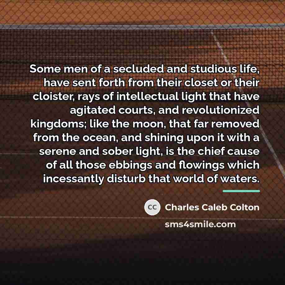 “Some men of a secluded and studious life, have sent…” quote by Charles Caleb Colton