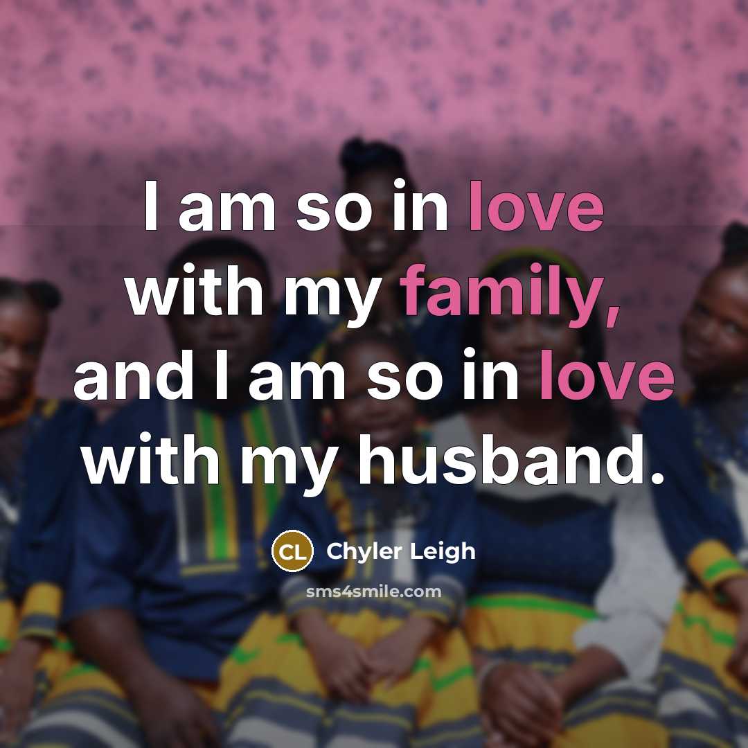“I am so in love with my family, and I…” quote by Chyler Leigh