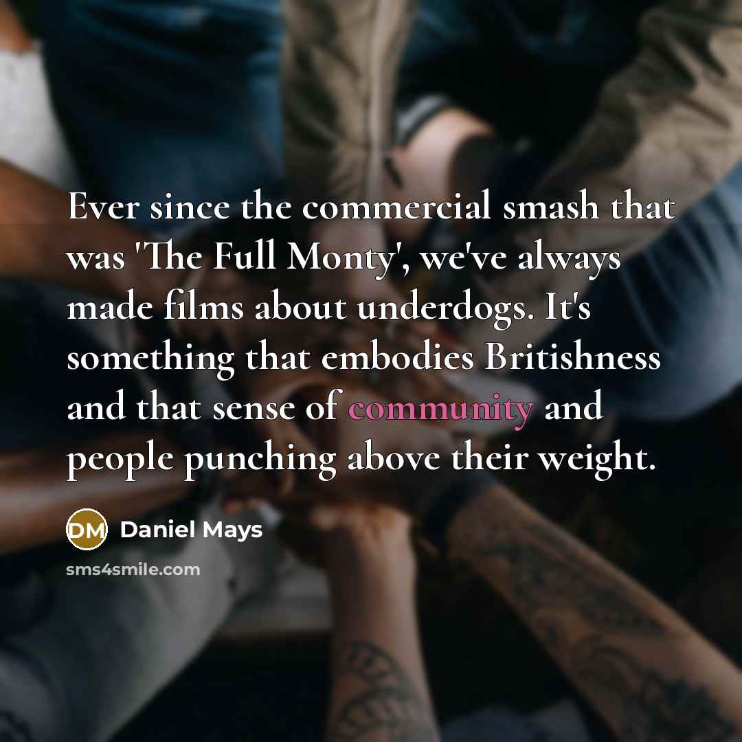 “Ever since the commercial smash that was 'The Full Monty',…” quote by Daniel Mays