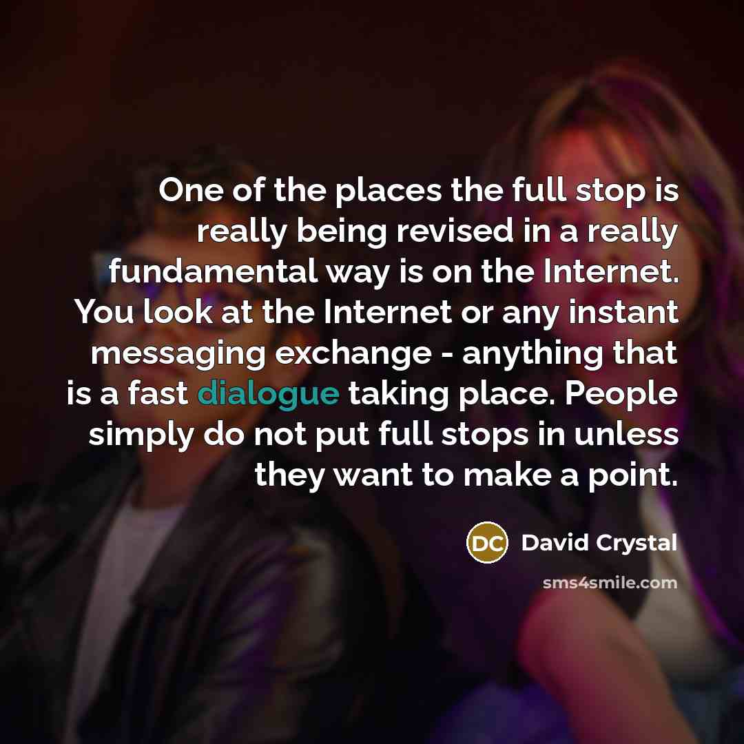 “One of the places the full stop is really being…” quote by David Crystal