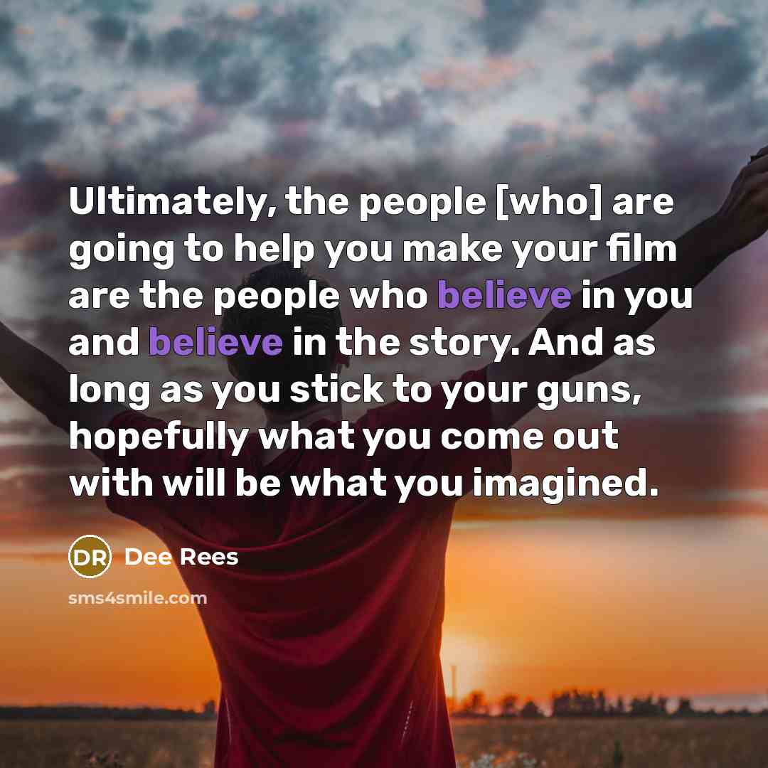 “Ultimately, the people [who] are going to help you make…” quote by Dee Rees