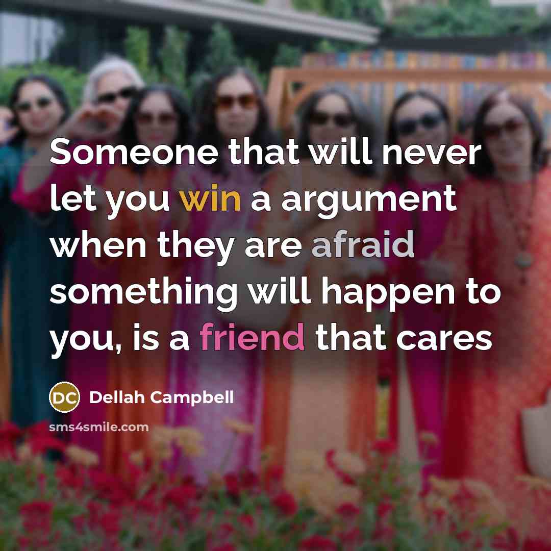 “Someone that will never let you win a argument when…” quote by Dellah Campbell