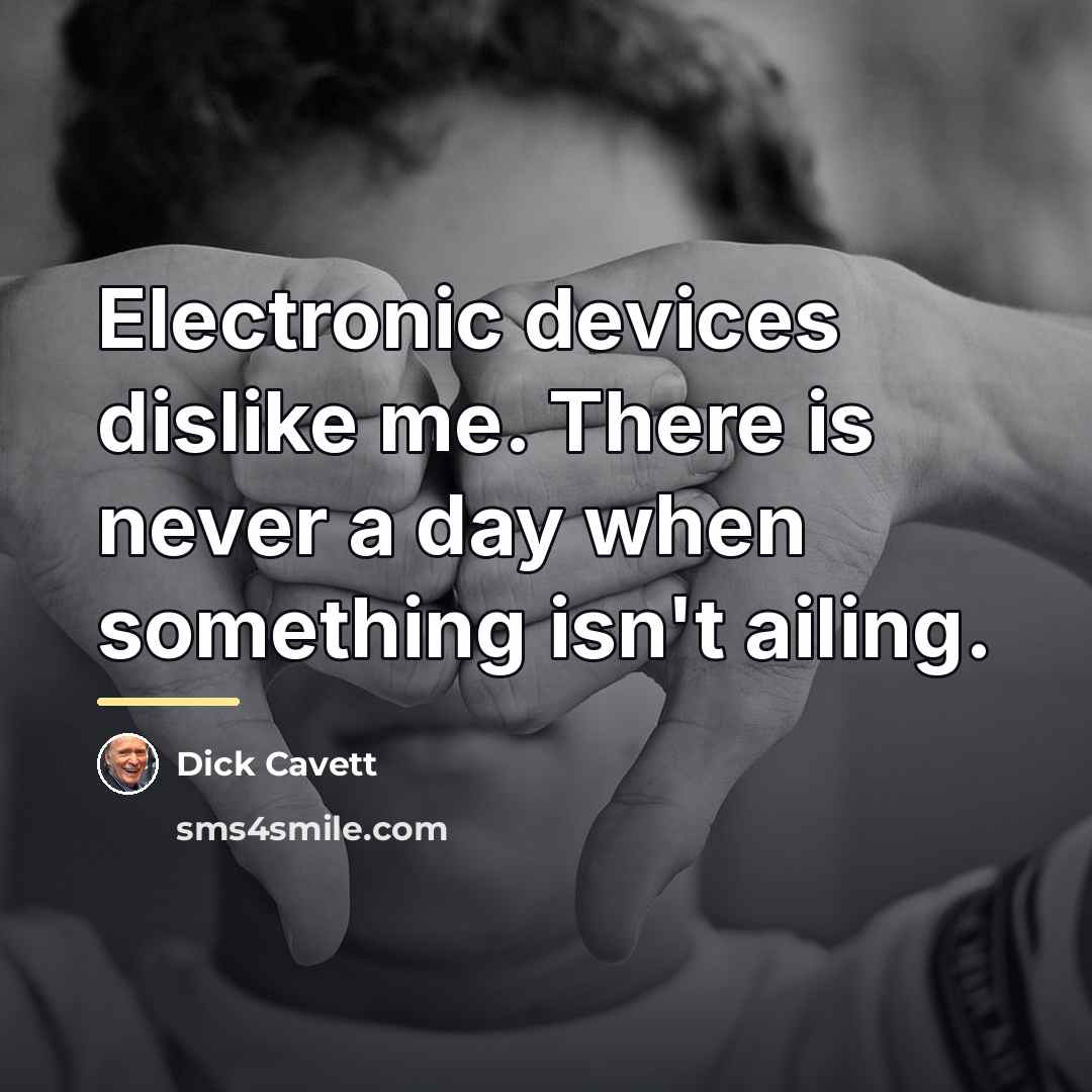 “Electronic devices dislike me. There is never a day when…” quote by Dick Cavett