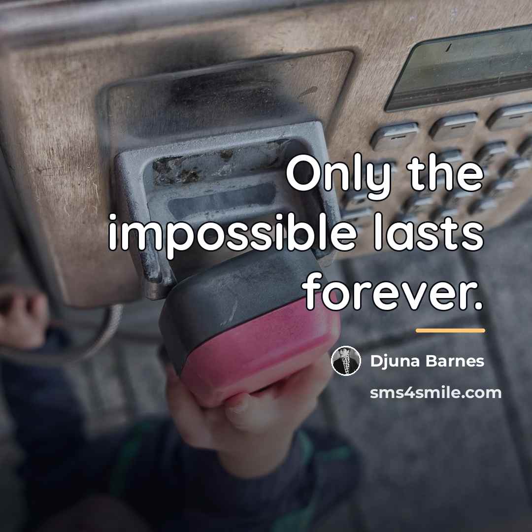 “Only the impossible lasts forever.…” quote by Djuna Barnes