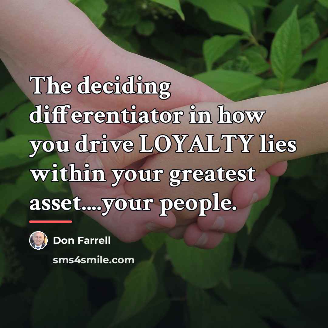 “The deciding differentiator in how you drive LOYALTY lies within…” quote by Don Farrell