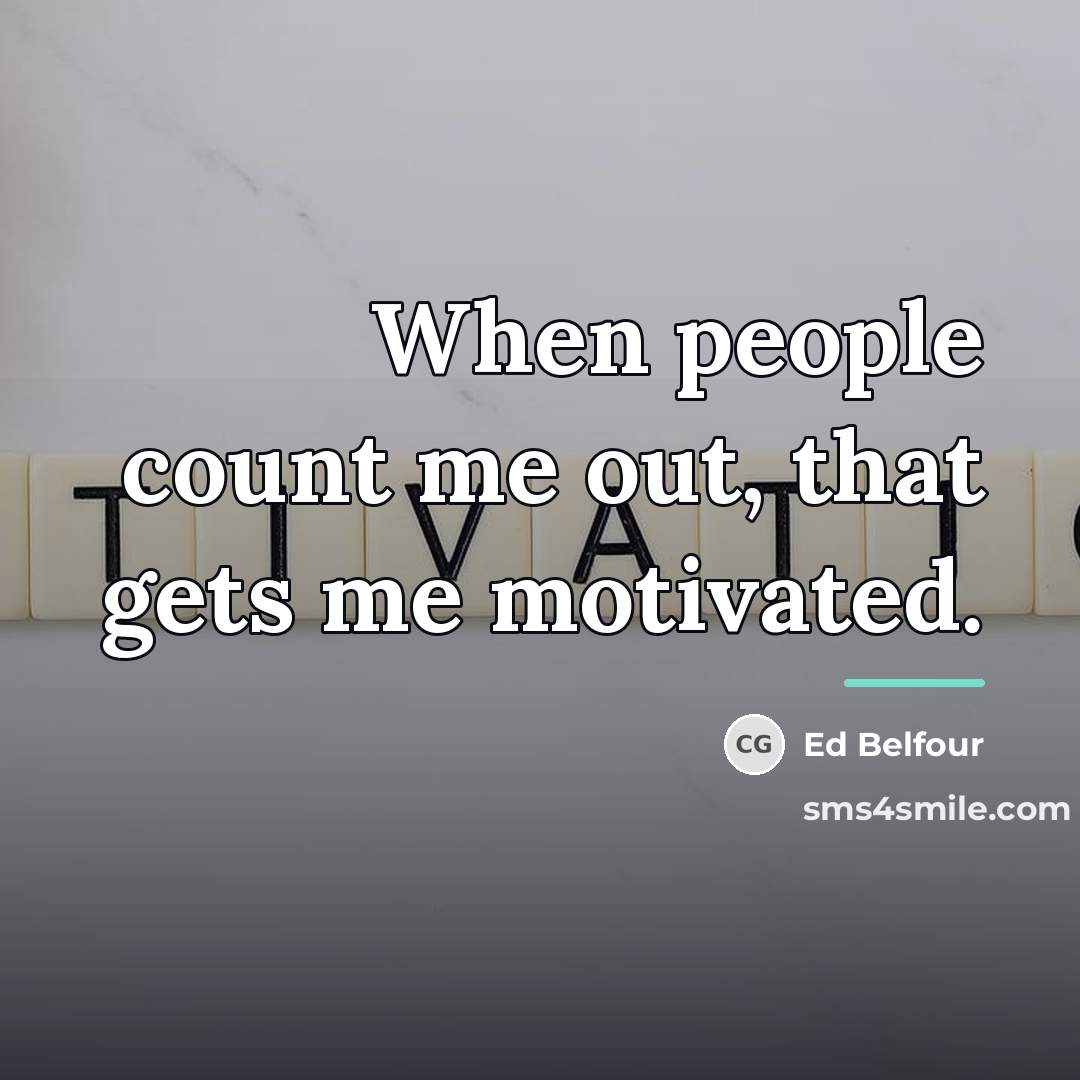 “When people count me out, that gets me motivated.…” quote by Ed Belfour