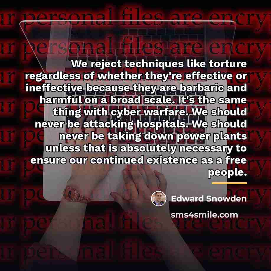 “We reject techniques like torture regardless of whether they're effective…” quote by Edward Snowden