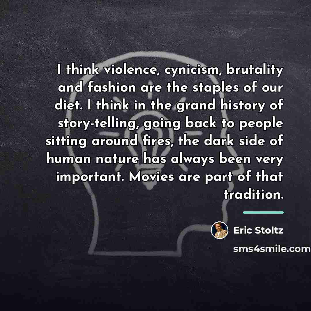 “I think violence, cynicism, brutality and fashion are the staples…” quote by Eric Stoltz