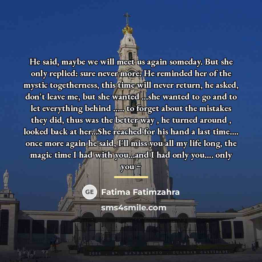 “He said, maybe we will meet us again someday. But…” quote by Fatima Fatimzahra