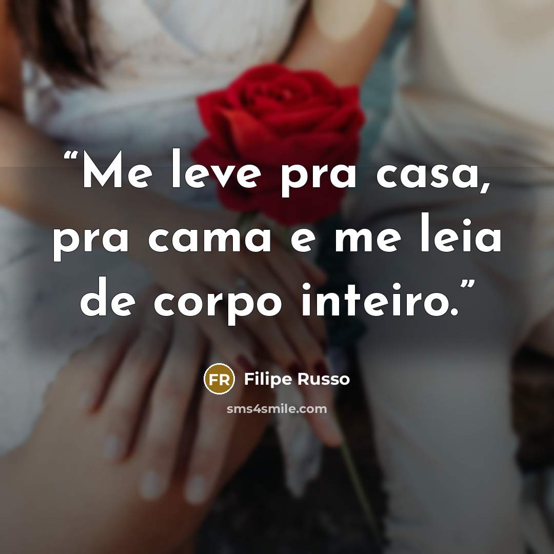 “Me leve pra casa, pra cama e me leia de corpo inteiro.” quote by Filipe Russo