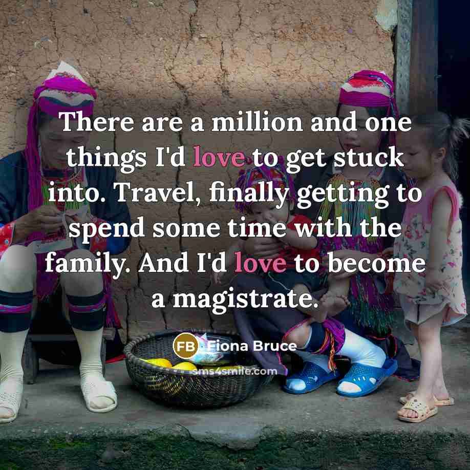 “There are a million and one things I'd love to…” quote by Fiona Bruce
