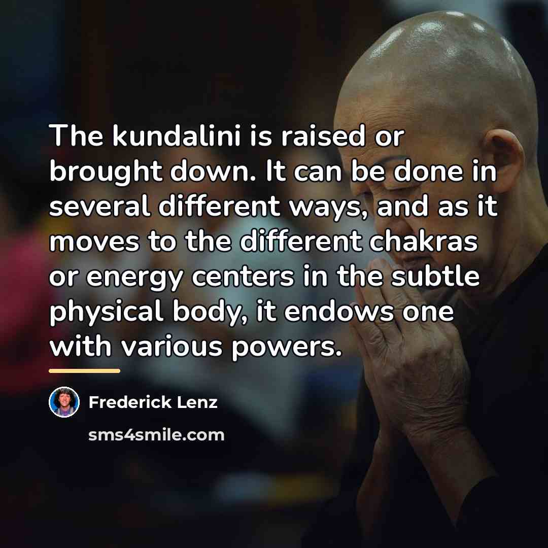 “The kundalini is raised or brought down. It can be…” quote by Frederick Lenz
