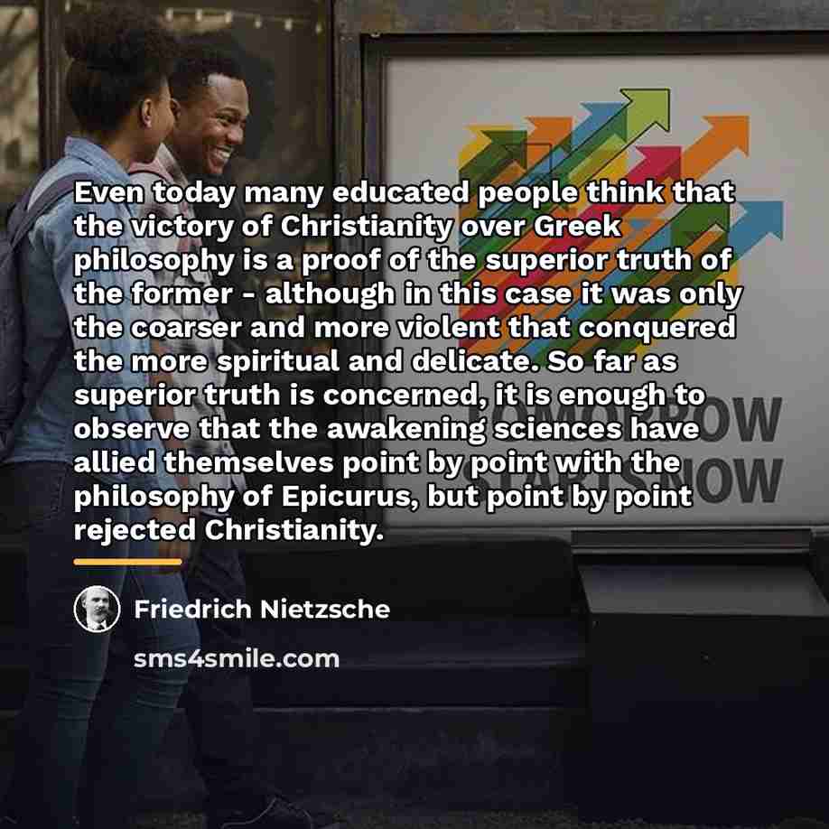 “Even today many educated people think that the victory of…” quote by Friedrich Nietzsche