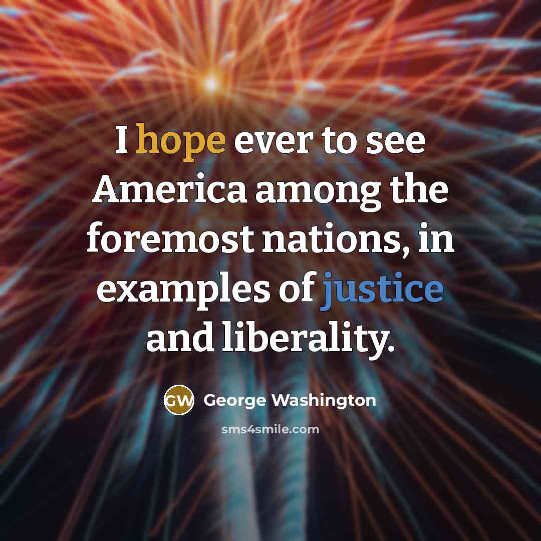 “I hope ever to see America among the foremost nations,…” quote by George Washington