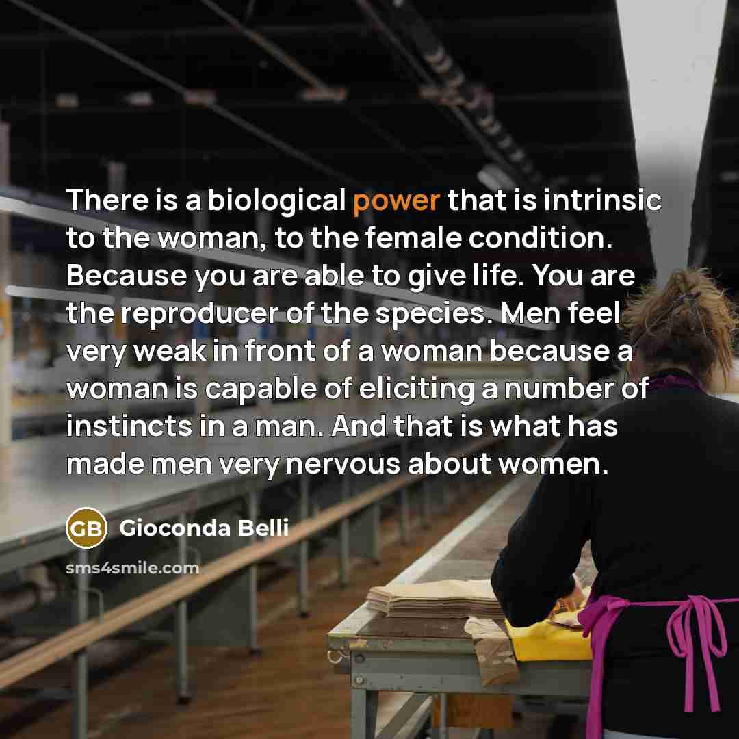 “There is a biological power that is intrinsic to the…” quote by Gioconda Belli