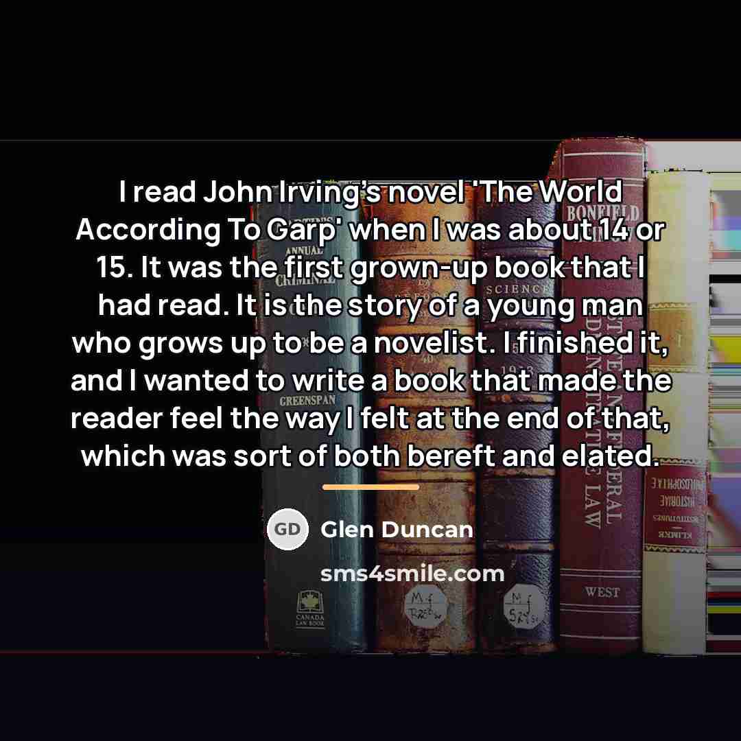 “I read John Irving's novel 'The World According To Garp'…” quote by Glen Duncan
