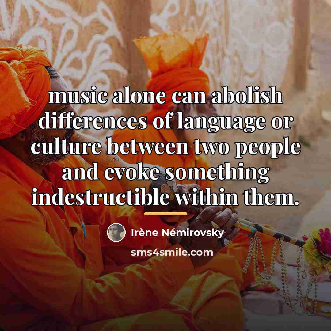 “music alone can abolish differences of language or culture between…” quote by Irene Nemirovsky