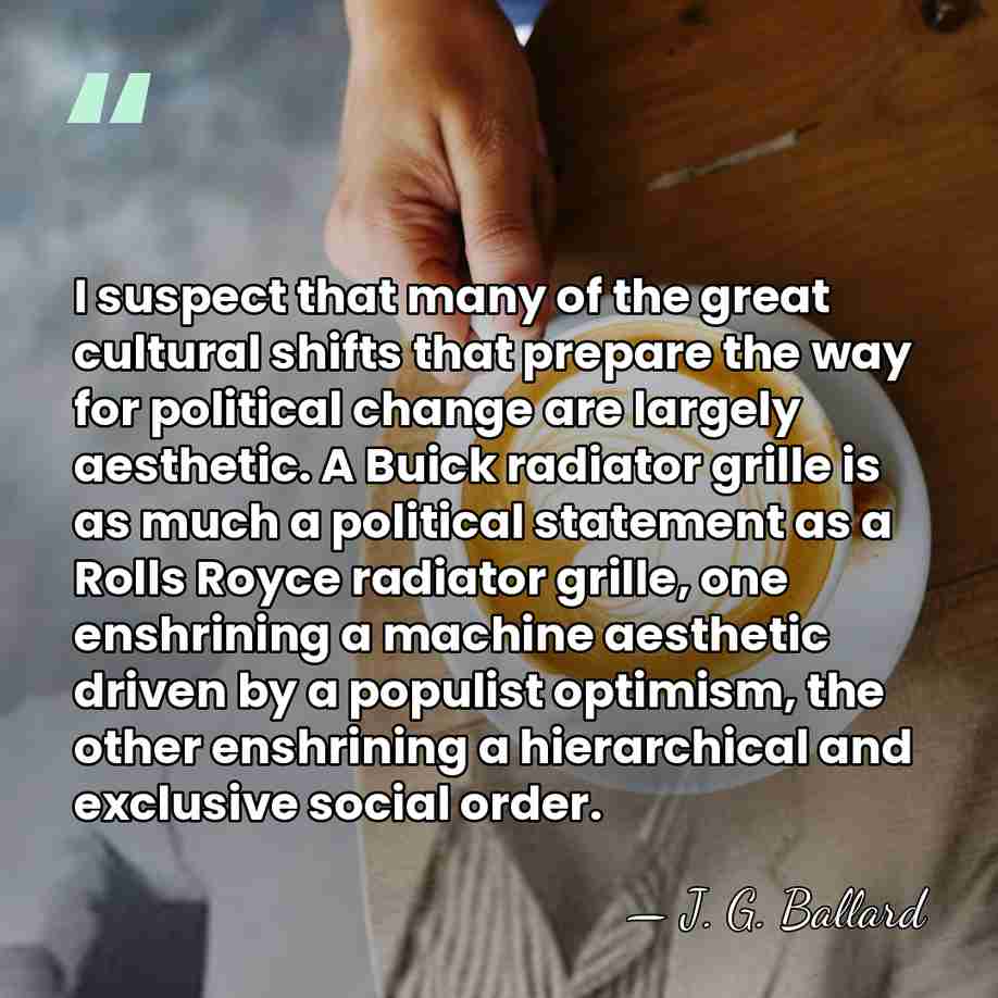 I suspect that many of the great cultural shifts that prepare the&hellip; - J. G. Ballard