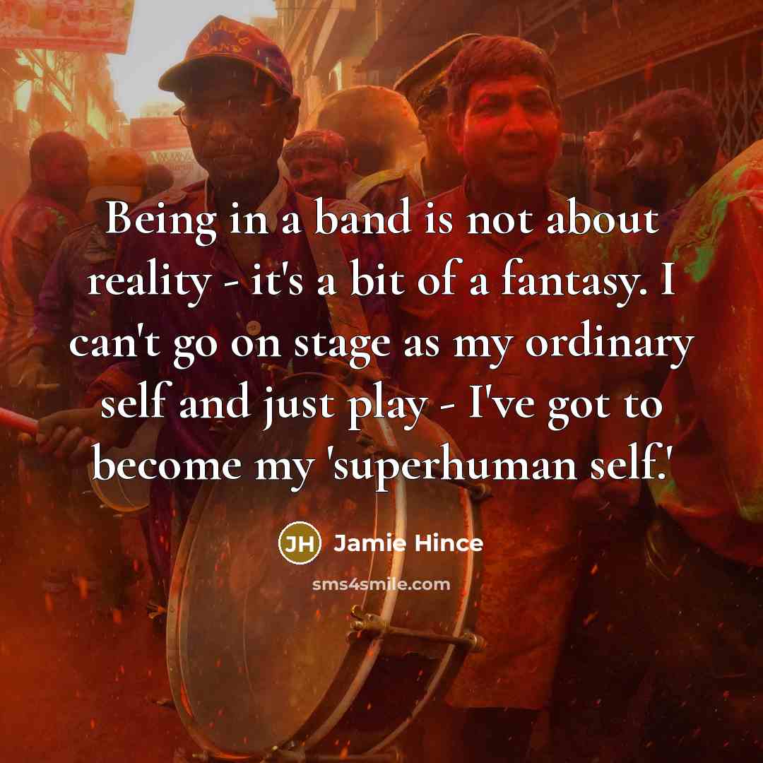 “Being in a band is not about reality - it's…” quote by Jamie Hince