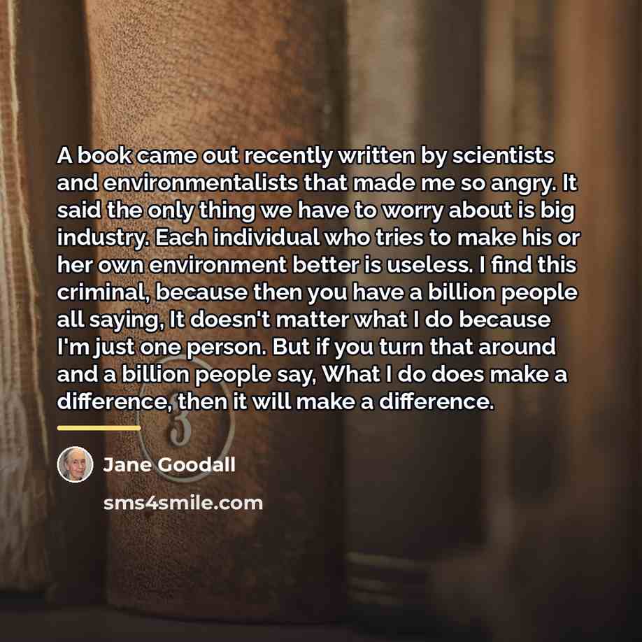 “A book came out recently written by scientists and environmentalists…” quote by Jane Goodall