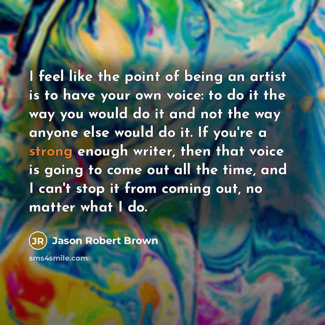 “I feel like the point of being an artist is…” quote by Jason Robert Brown