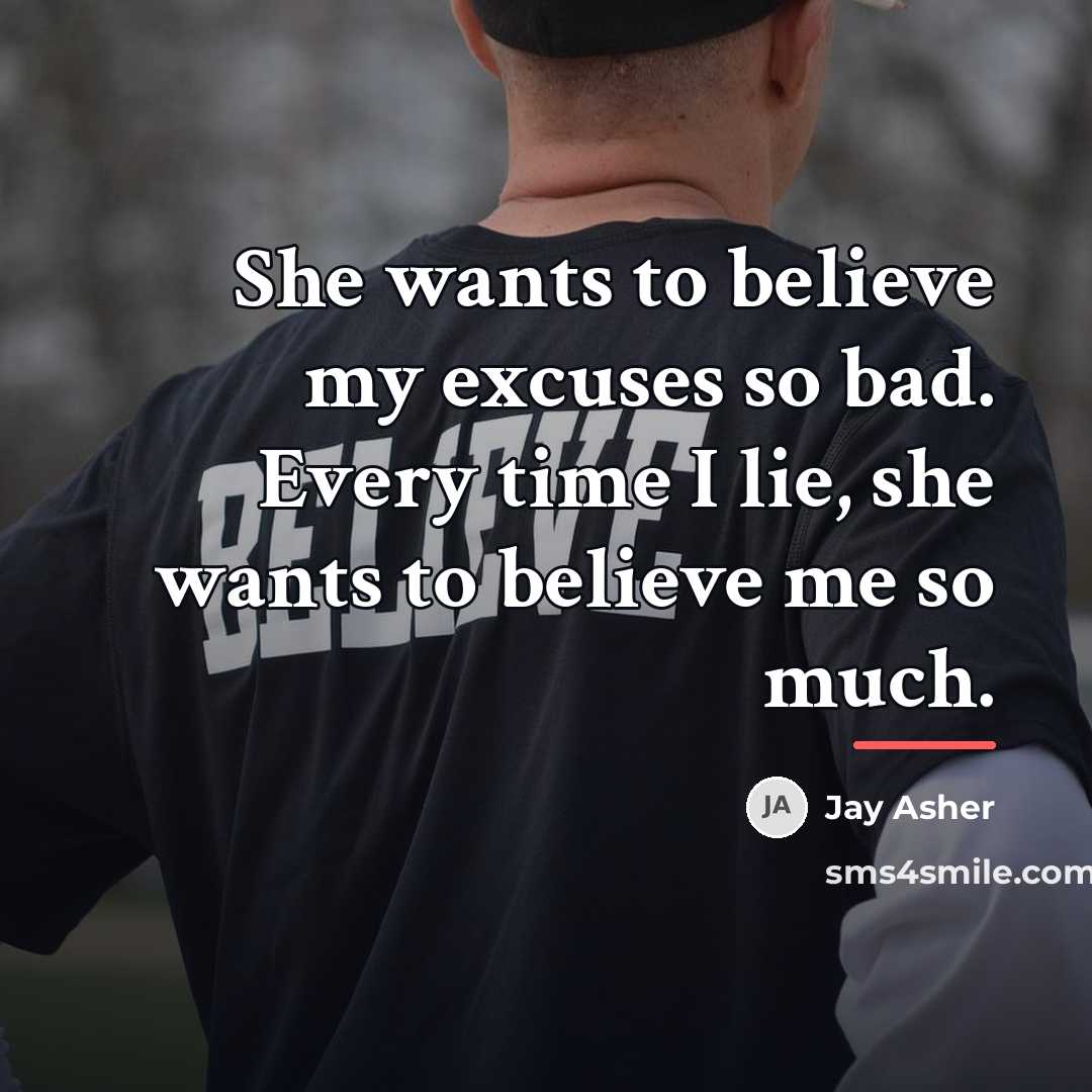 “She wants to believe my excuses so bad. Every time…” quote by Jay Asher