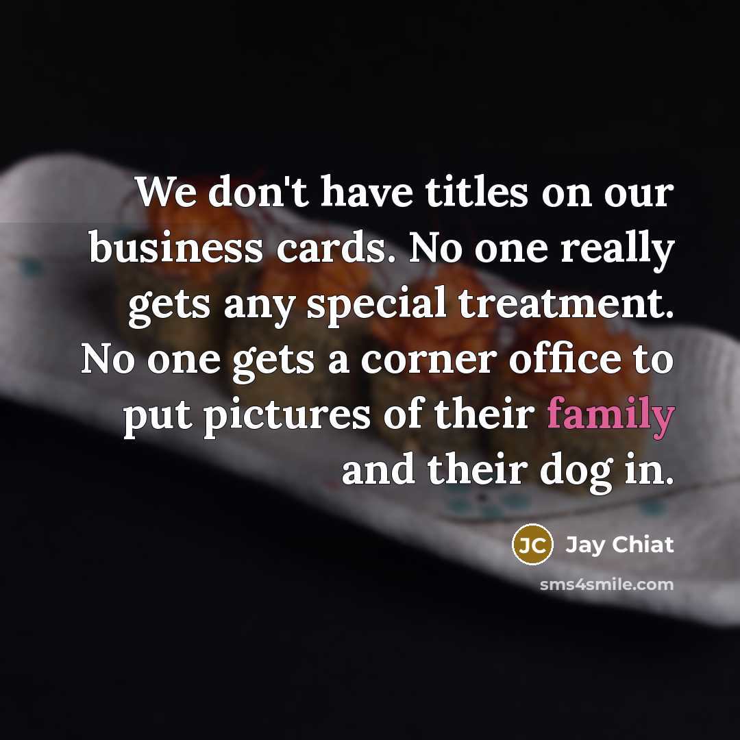 “We don't have titles on our business cards. No one…” quote by Jay Chiat