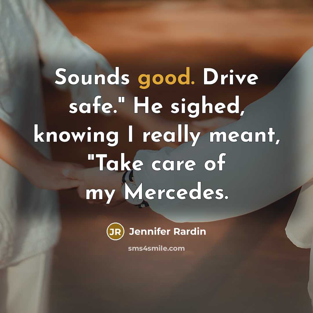 “Sounds good. Drive safe." He sighed, knowing I really meant,…” quote by Jennifer Rardin