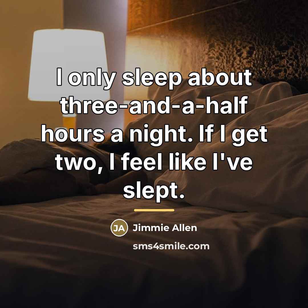 “I only sleep about three-and-a-half hours a night. If I…” quote by Jimmie Allen