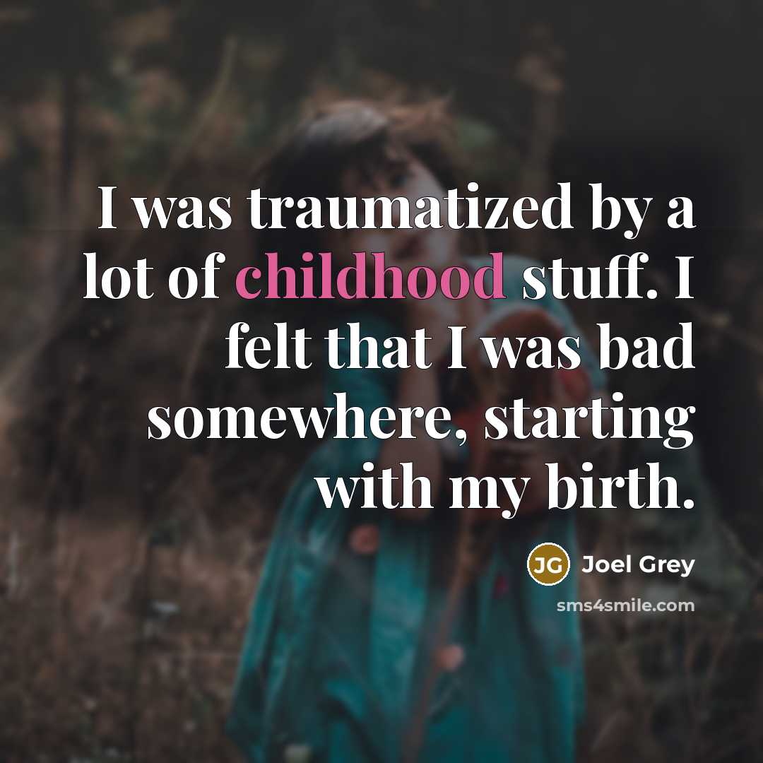“I was traumatized by a lot of childhood stuff. I…” quote by Joel Grey