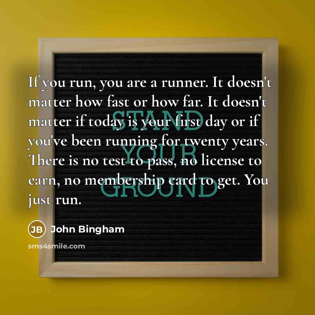 “If you run, you are a runner. It doesn't matter…” quote by John Bingham