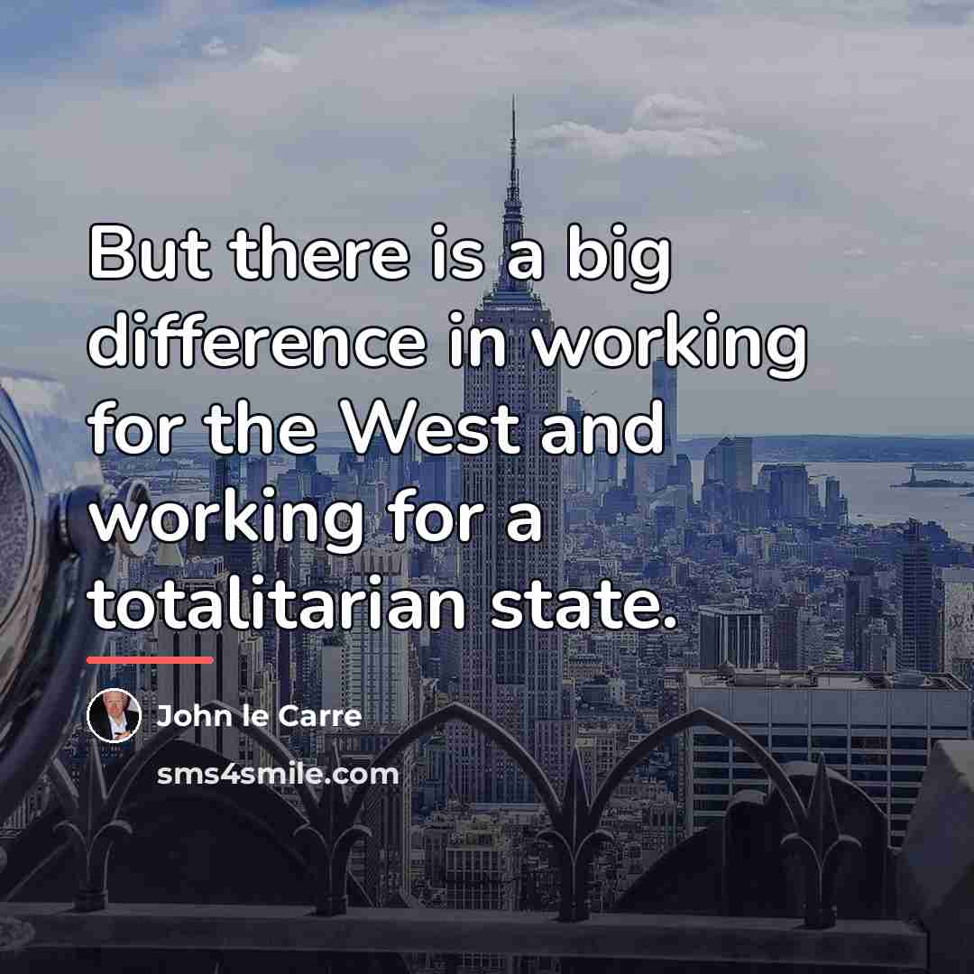 “But there is a big difference in working for the…” quote by John le Carre