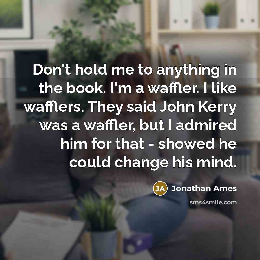 “Don't hold me to anything in the book. I'm a…” quote by Jonathan Ames