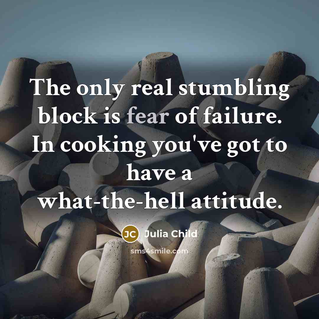 “The only real stumbling block is fear of failure. In…” quote by Julia Child
