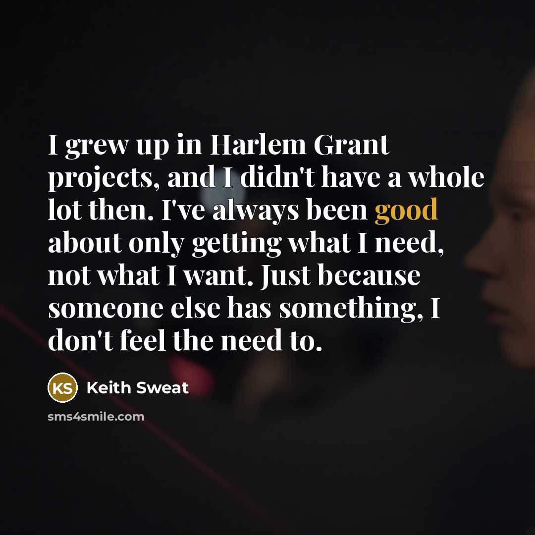 “I grew up in Harlem Grant projects, and I didn't…” quote by Keith Sweat