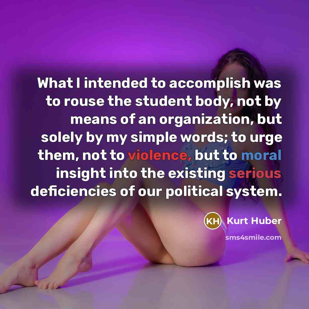 “What I intended to accomplish was to rouse the student…” quote by Kurt Huber