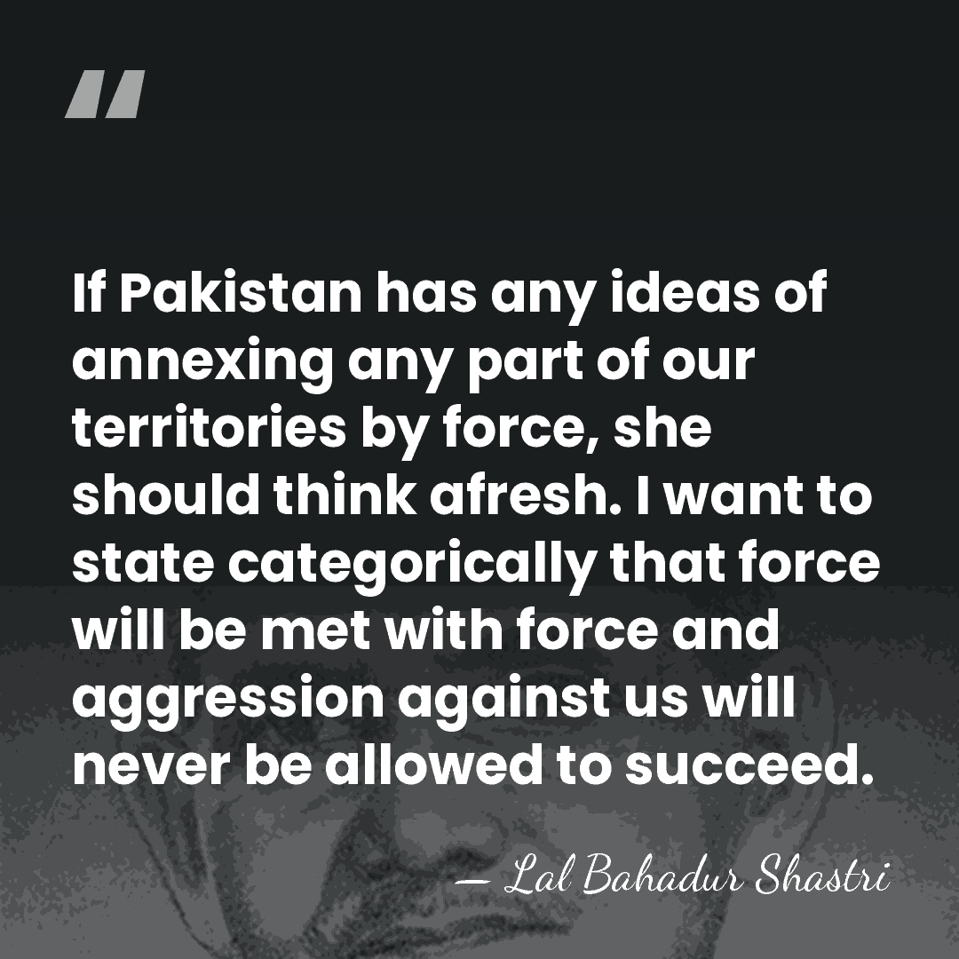 If Pakistan has any ideas of annexing any part of our territories&hellip; - Lal Bahadur Shastri