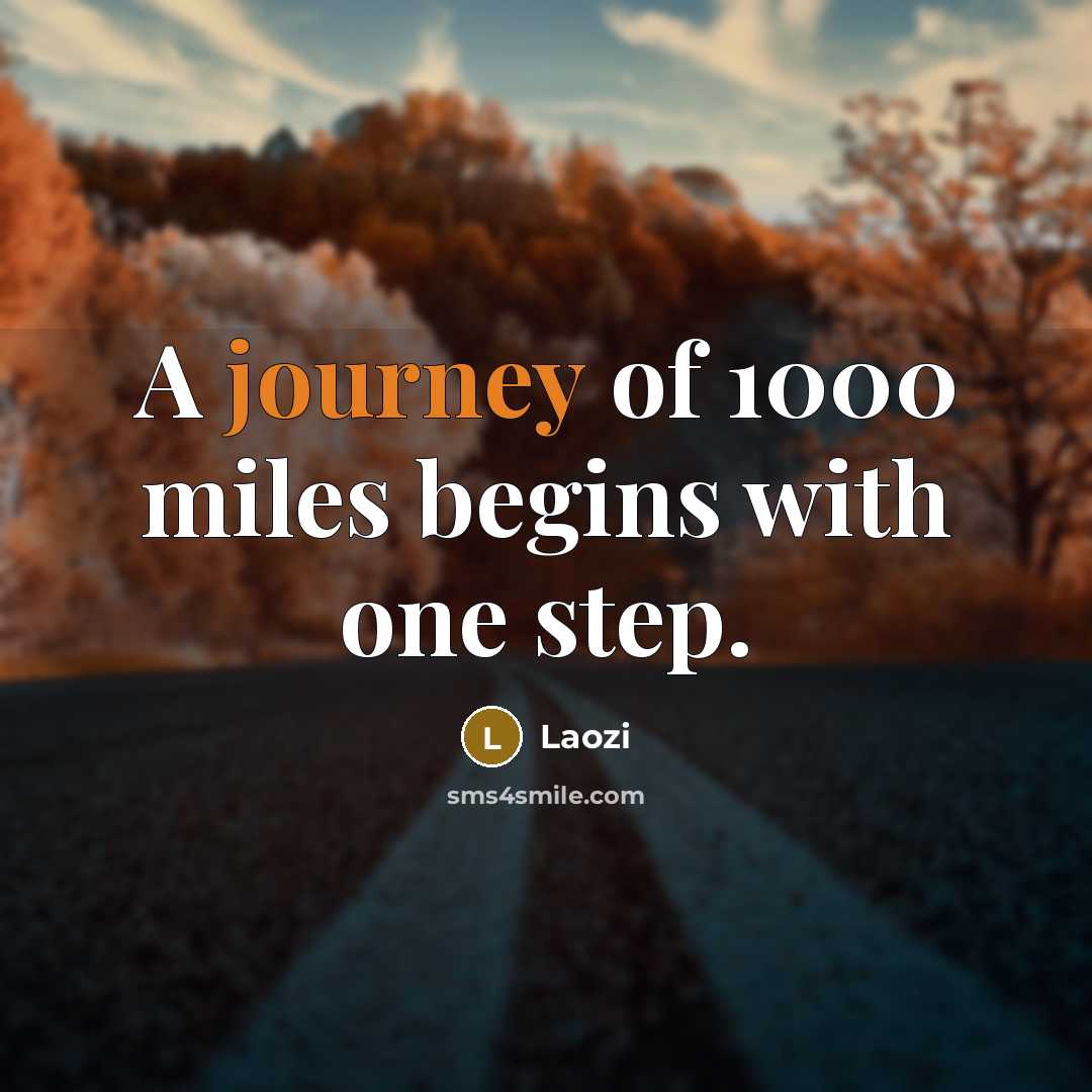 “A journey of 1000 miles begins with one step.…” quote by Laozi